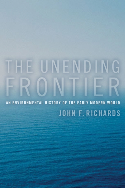 The Unending Frontier : An Environmental History of the Early Modern World, PDF eBook