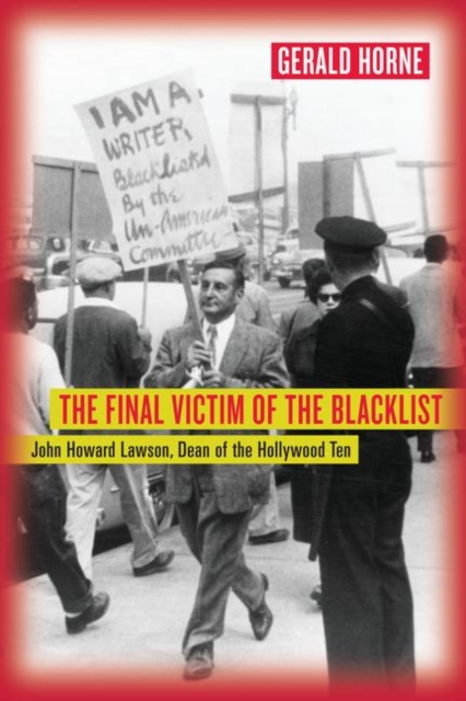 The Final Victim of the Blacklist : John Howard Lawson, Dean of the Hollywood Ten, PDF eBook