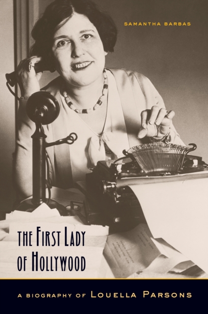 The First Lady of Hollywood : A Biography of Louella Parsons, PDF eBook
