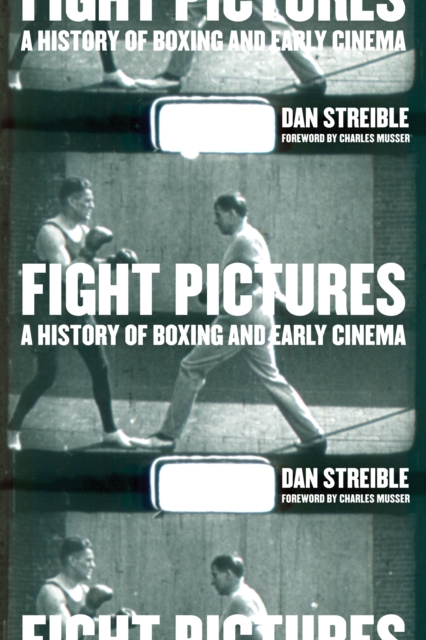 Fight Pictures : A History of Boxing and Early Cinema, PDF eBook