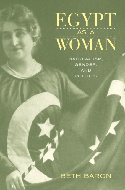 Egypt as a Woman : Nationalism, Gender, and Politics, PDF eBook