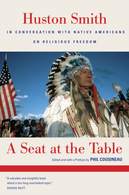 A Seat at the Table : Huston Smith In Conversation with Native Americans on Religious Freedom, PDF eBook