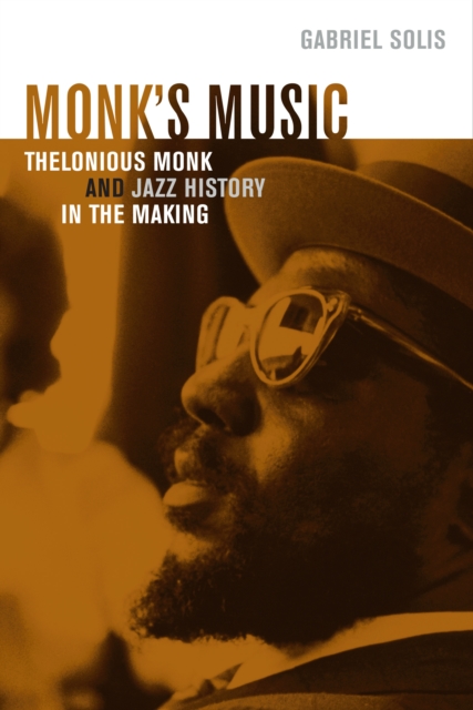 Monk's Music : Thelonious Monk and Jazz History in the Making, PDF eBook