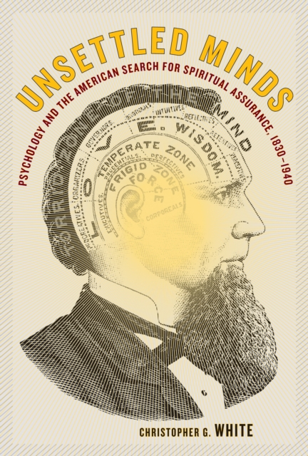 Unsettled Minds : Psychology and the American Search for Spiritual Assurance, 1830-1940, PDF eBook