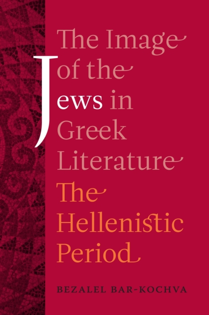The Image of the Jews in Greek Literature : The Hellenistic Period, PDF eBook
