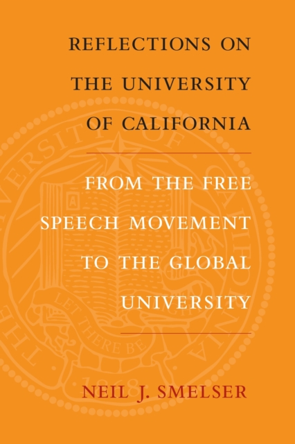 Reflections on the University of California : From the Free Speech Movement to the Global University, EPUB eBook