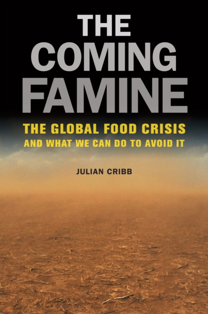 The Coming Famine : The Global Food Crisis and What We Can Do to Avoid It, EPUB eBook