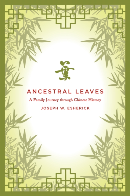 Ancestral Leaves : A Family Journey through Chinese History, EPUB eBook