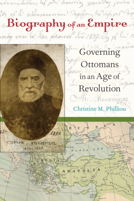 Biography of an Empire : Governing Ottomans in an Age of Revolution, EPUB eBook