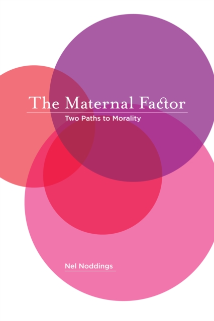 The Maternal Factor : Two Paths to Morality, EPUB eBook