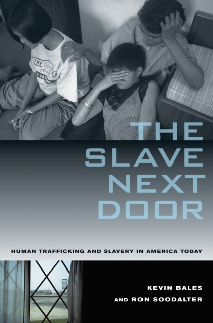 The Slave Next Door : Human Trafficking and Slavery in America Today, EPUB eBook