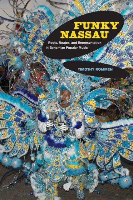 Funky Nassau : Roots, Routes, and Representation in Bahamian Popular Music, EPUB eBook