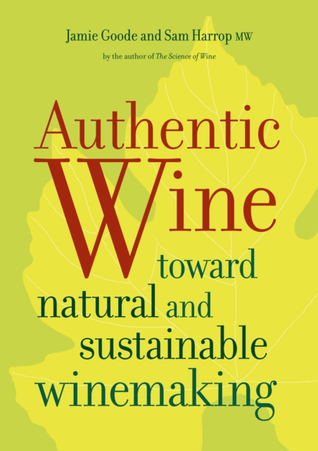 Authentic Wine : Toward Natural and Sustainable Winemaking, EPUB eBook