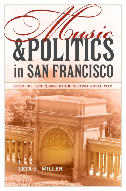 Music and Politics in San Francisco : From the 1906 Quake to the Second World War, EPUB eBook