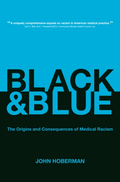 Black and Blue : The Origins and Consequences of Medical Racism, EPUB eBook