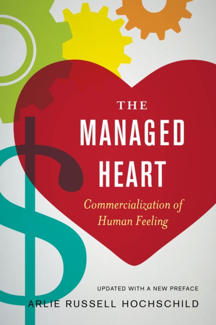The Managed Heart : Commercialization of Human Feeling, EPUB eBook