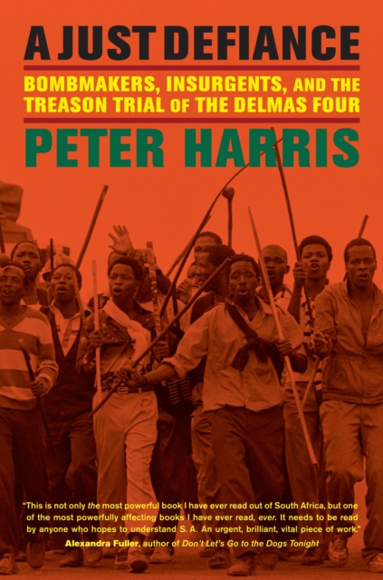 A Just Defiance : Bombmakers, Insurgents, and the Treason Trial of the Delmas Four, EPUB eBook