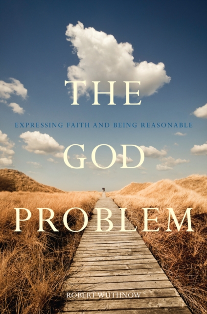 The God Problem : Expressing Faith and Being Reasonable, EPUB eBook