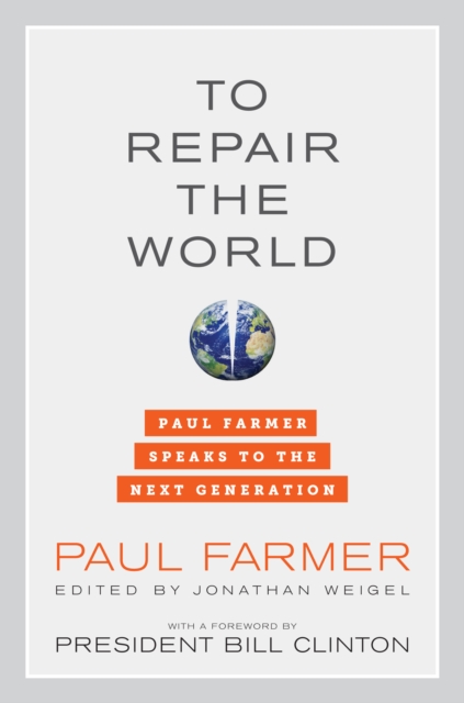 To Repair the World : Paul Farmer Speaks to the Next Generation, EPUB eBook