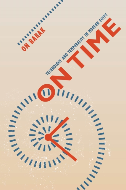 On Time : Technology and Temporality in Modern Egypt, EPUB eBook
