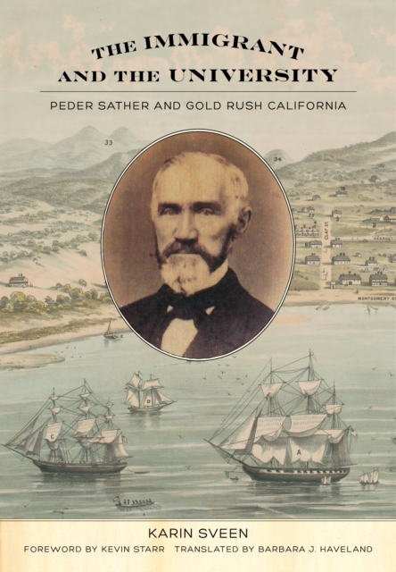 The Immigrant and the University : Peder Sather and Gold Rush California, EPUB eBook