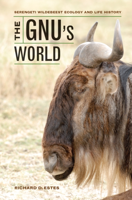 The Gnu's World : Serengeti Wildebeest Ecology and Life History, EPUB eBook