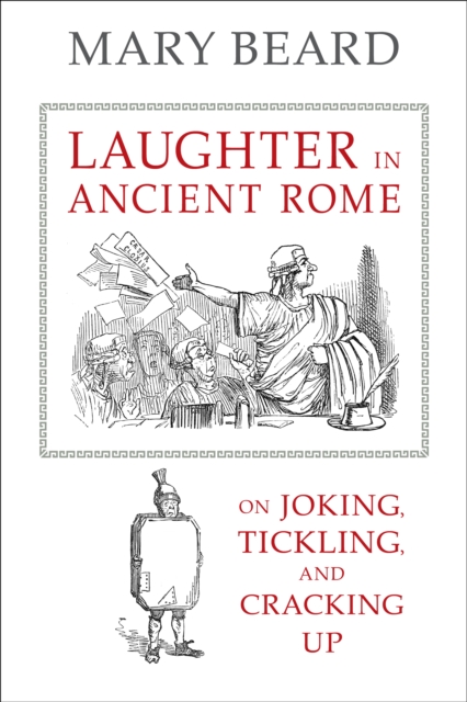 Laughter in Ancient Rome : On Joking, Tickling, and Cracking Up, EPUB eBook