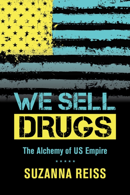 We Sell Drugs : The Alchemy of US Empire, EPUB eBook