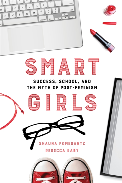 Smart Girls : Success, School, and the Myth of Post-Feminism, EPUB eBook