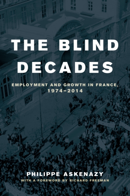 The Blind Decades : Employment and Growth in France, 1974-2014, EPUB eBook