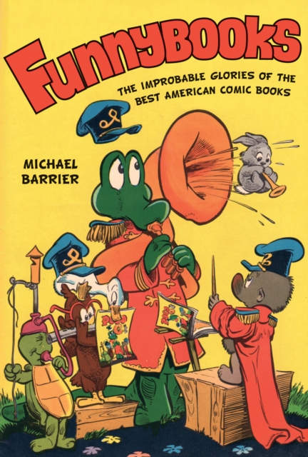 Funnybooks : The Improbable Glories of the Best American Comic Books, EPUB eBook