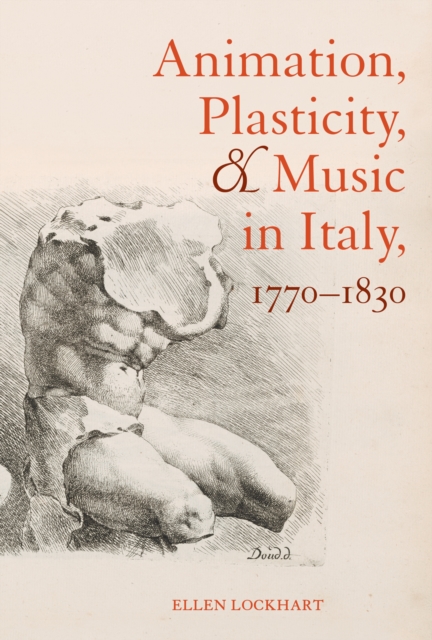 Animation, Plasticity, and Music in Italy, 1770-1830, EPUB eBook