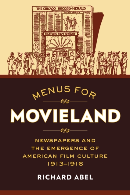 Menus for Movieland : Newspapers and the Emergence of American Film Culture, 1913-1916, EPUB eBook