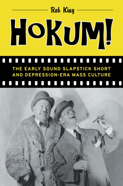 Hokum! : The Early Sound Slapstick Short and Depression-Era Mass Culture, EPUB eBook