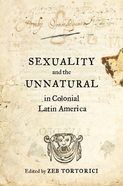 Sexuality and the Unnatural in Colonial Latin America, EPUB eBook