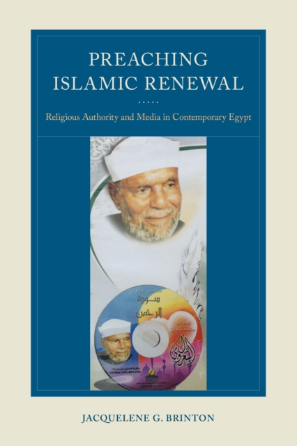 Preaching Islamic Renewal : Religious Authority and Media in Contemporary Egypt, EPUB eBook