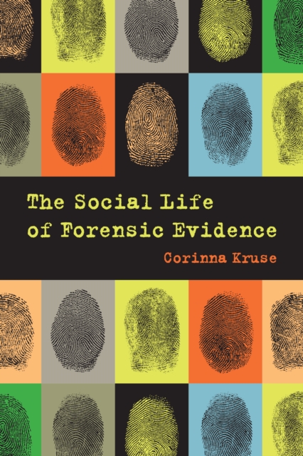 The Social Life of Forensic Evidence, EPUB eBook