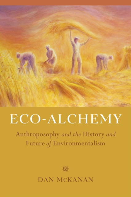 Eco-Alchemy : Anthroposophy and the History and Future of Environmentalism, EPUB eBook