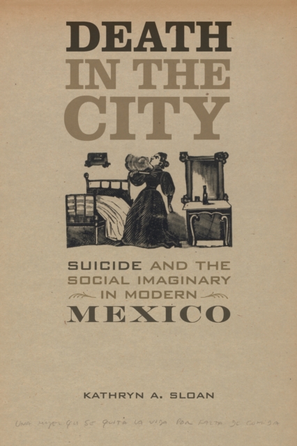 Death in the City : Suicide and the Social Imaginary in Modern Mexico, EPUB eBook