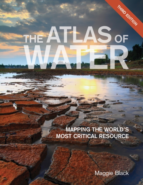 The Atlas of Water : Mapping the World's Most Critical Resource, EPUB eBook