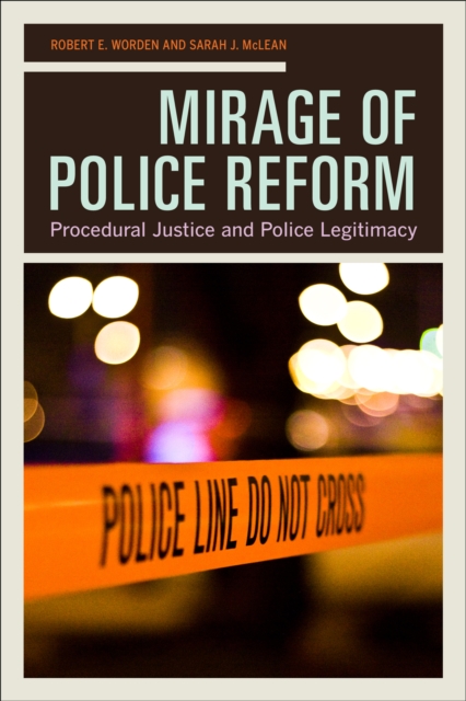 Mirage of Police Reform : Procedural Justice and Police Legitimacy, EPUB eBook