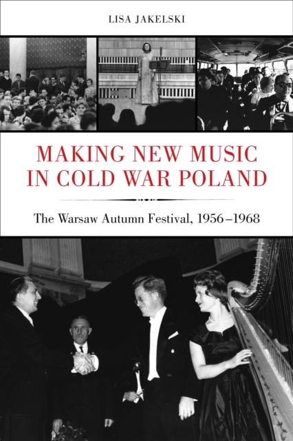 Making New Music in Cold War Poland : The Warsaw Autumn Festival, 1956-1968, EPUB eBook