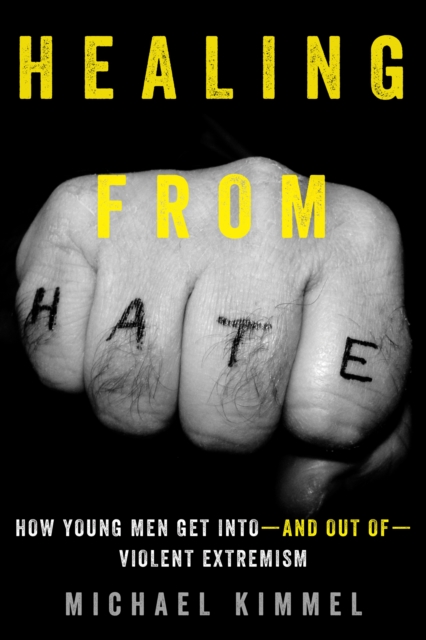 Healing from Hate : How Young Men Get Into-and Out of-Violent Extremism, EPUB eBook