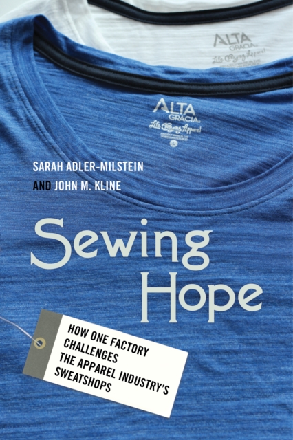 Sewing Hope : How One Factory Challenges the Apparel Industry's Sweatshops, EPUB eBook