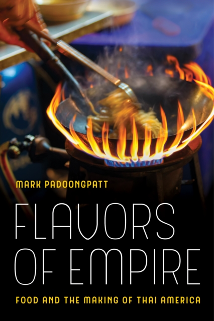 Flavors of Empire : Food and the Making of Thai America, EPUB eBook