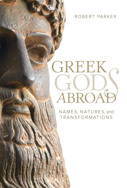 Greek Gods Abroad : Names, Natures, and Transformations, EPUB eBook