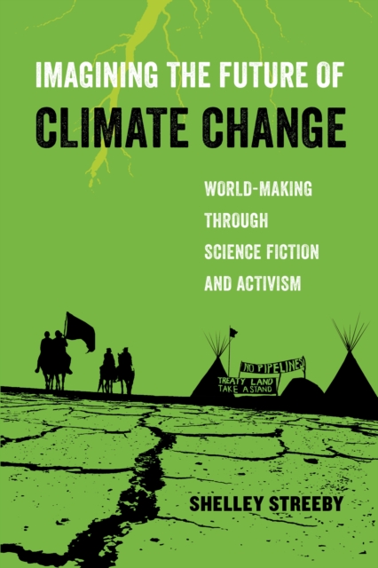 Imagining the Future of Climate Change : World-Making through Science Fiction and Activism, EPUB eBook