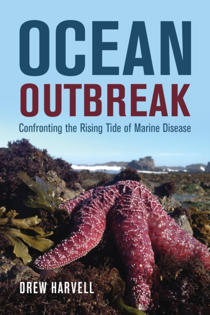 Ocean Outbreak : Confronting the Rising Tide of Marine Disease, EPUB eBook