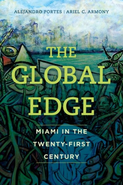 The Global Edge : Miami in the Twenty-First Century, EPUB eBook