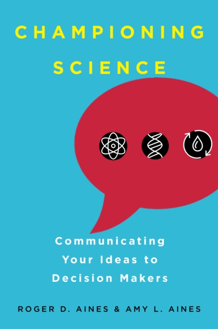 Championing Science : Communicating Your Ideas to Decision Makers, EPUB eBook